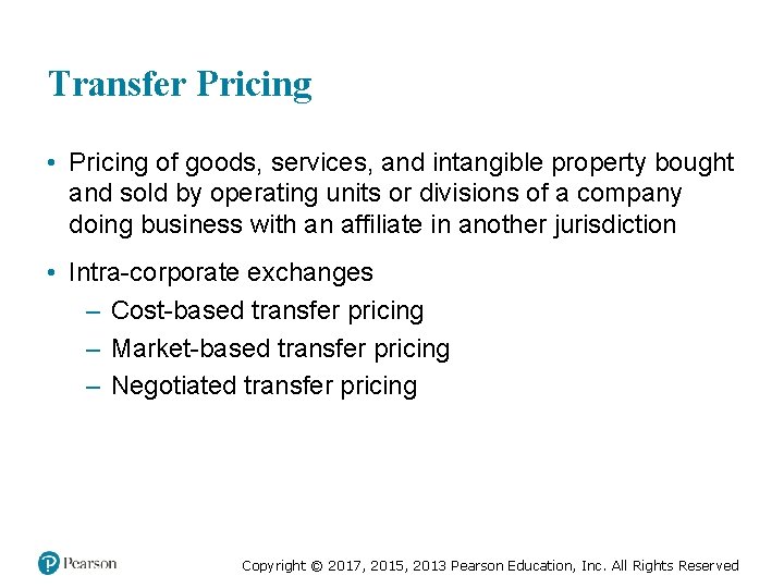 Transfer Pricing • Pricing of goods, services, and intangible property bought and sold by