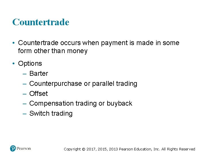 Countertrade • Countertrade occurs when payment is made in some form other than money