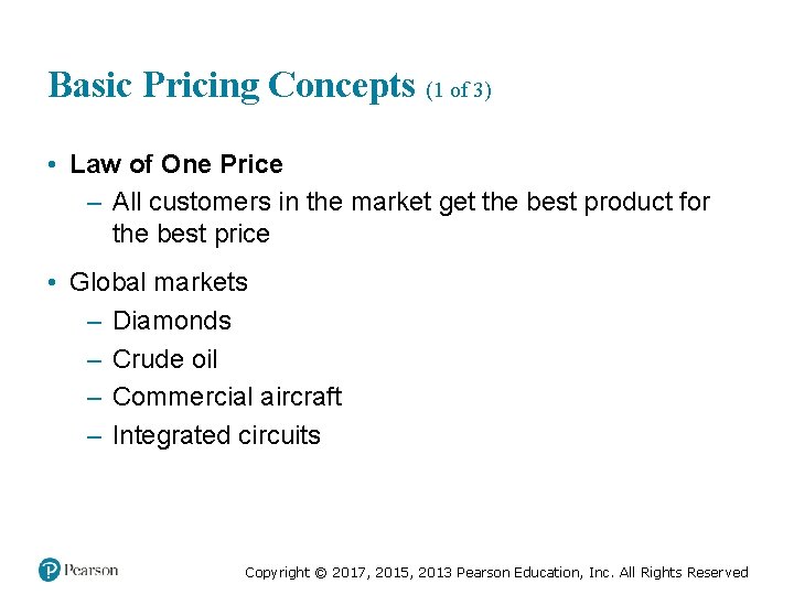 Basic Pricing Concepts (1 of 3) • Law of One Price – All customers