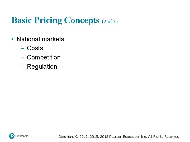 Basic Pricing Concepts (2 of 3) • National markets – Costs – Competition –