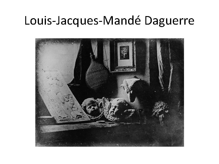 Louis-Jacques-Mandé Daguerre 