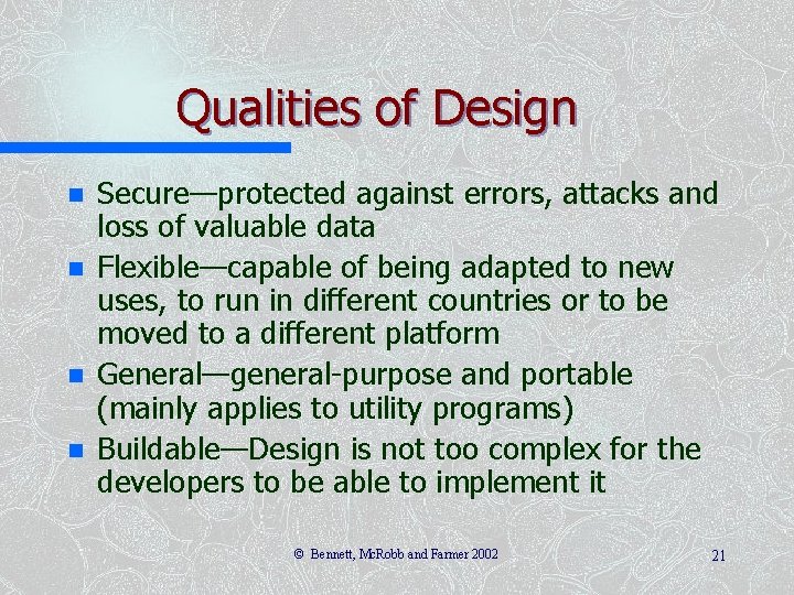 Qualities of Design n n Secure—protected against errors, attacks and loss of valuable data Qualities of Design n n Secure—protected against errors, attacks and loss of valuable data