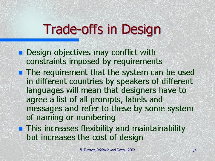 Trade-offs in Design objectives may conflict with constraints imposed by requirements The requirement that Trade-offs in Design objectives may conflict with constraints imposed by requirements The requirement that