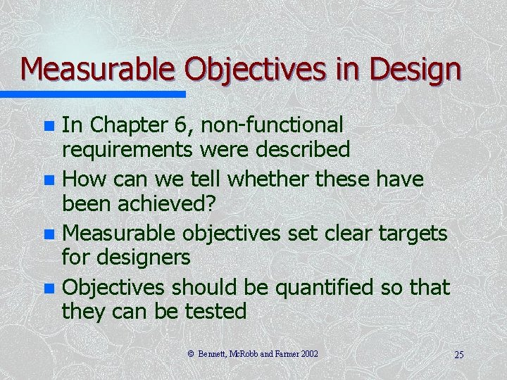 Measurable Objectives in Design In Chapter 6, non-functional requirements were described n How can Measurable Objectives in Design In Chapter 6, non-functional requirements were described n How can