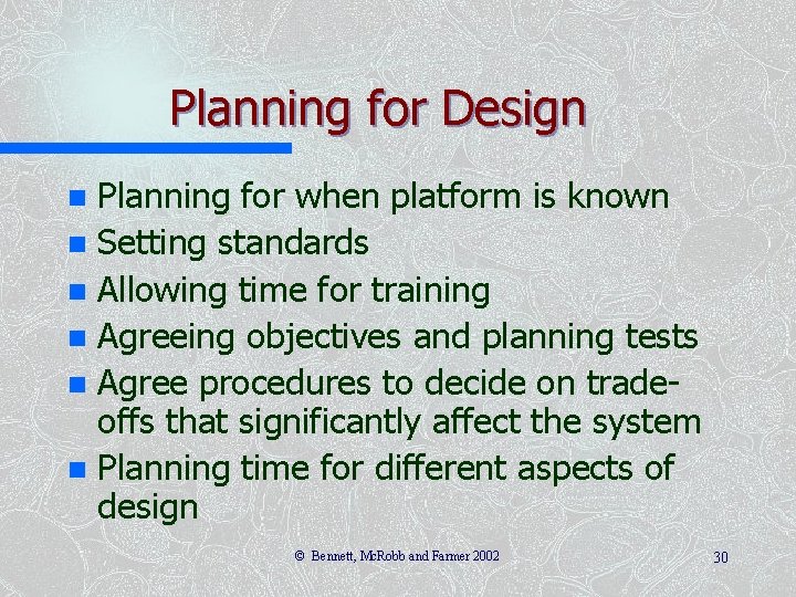 Planning for Design Planning for when platform is known n Setting standards n Allowing Planning for Design Planning for when platform is known n Setting standards n Allowing