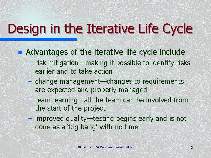Design in the Iterative Life Cycle n Advantages of the iterative life cycle include Design in the Iterative Life Cycle n Advantages of the iterative life cycle include