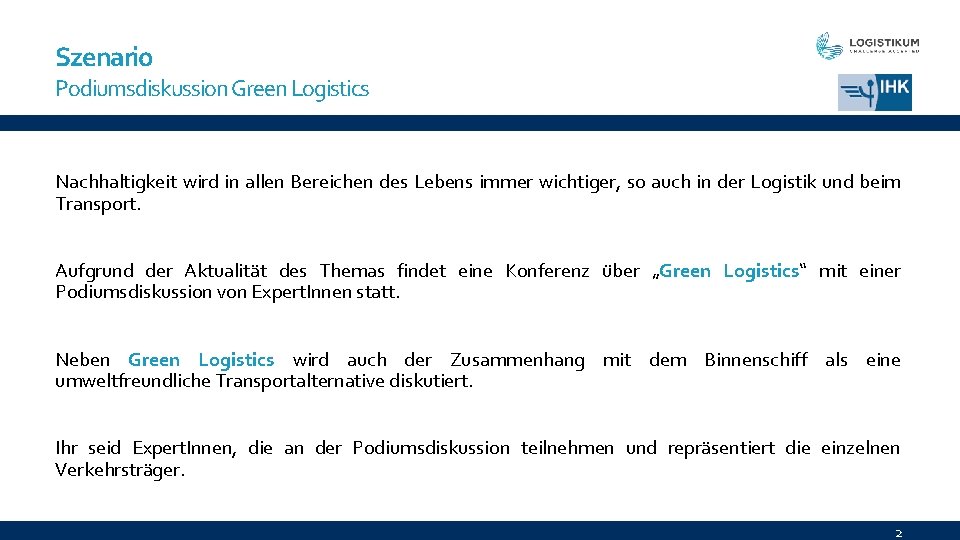 Szenario Podiumsdiskussion Green Logistics Nachhaltigkeit wird in allen Bereichen des Lebens immer wichtiger, so