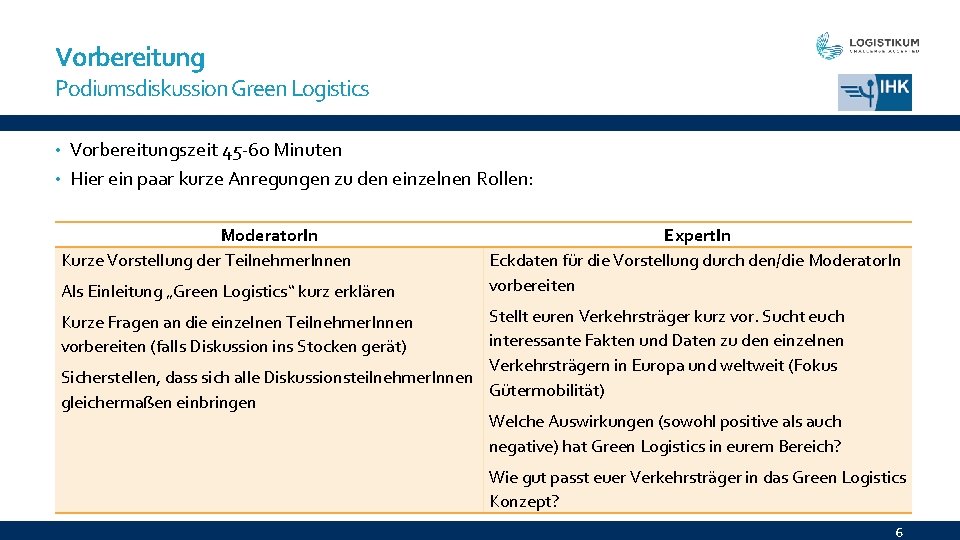 Vorbereitung Podiumsdiskussion Green Logistics • Vorbereitungszeit 45 -60 Minuten • Hier ein paar kurze