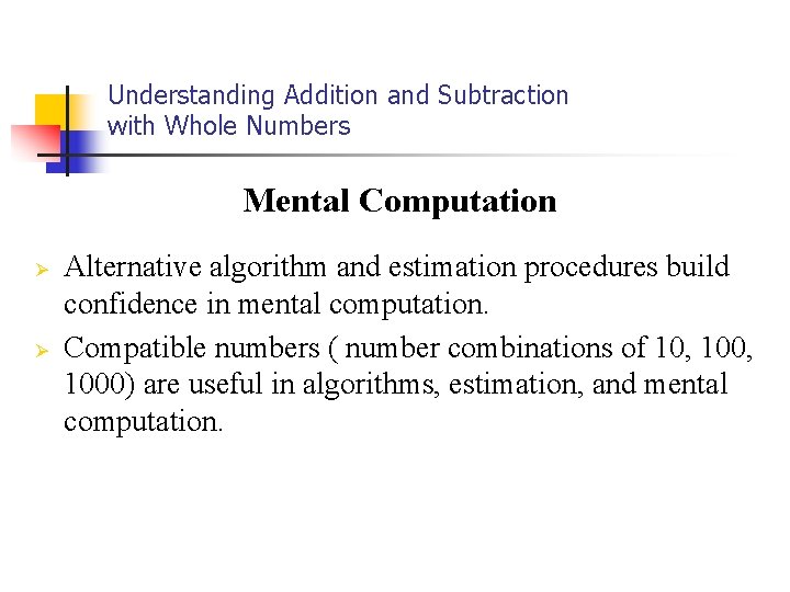 Understanding Addition and Subtraction with Whole Numbers Mental Computation Ø Ø Alternative algorithm and Understanding Addition and Subtraction with Whole Numbers Mental Computation Ø Ø Alternative algorithm and