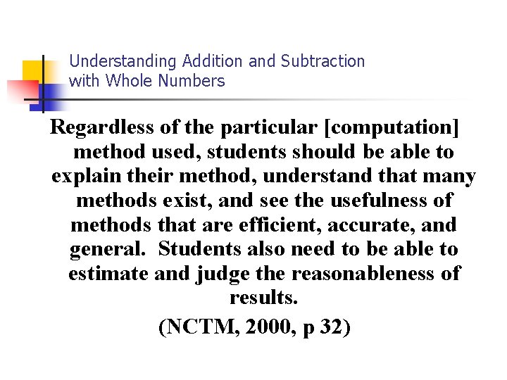 Understanding Addition and Subtraction with Whole Numbers Regardless of the particular [computation] method used,
