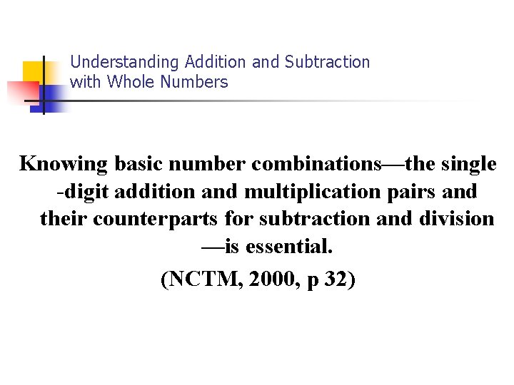 Understanding Addition and Subtraction with Whole Numbers Knowing basic number combinations—the single -digit addition Understanding Addition and Subtraction with Whole Numbers Knowing basic number combinations—the single -digit addition