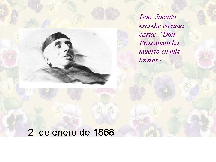 Don Jacinto escrebe en uma carta: “Don Frassinetti ha muerto en mis brazos. ”