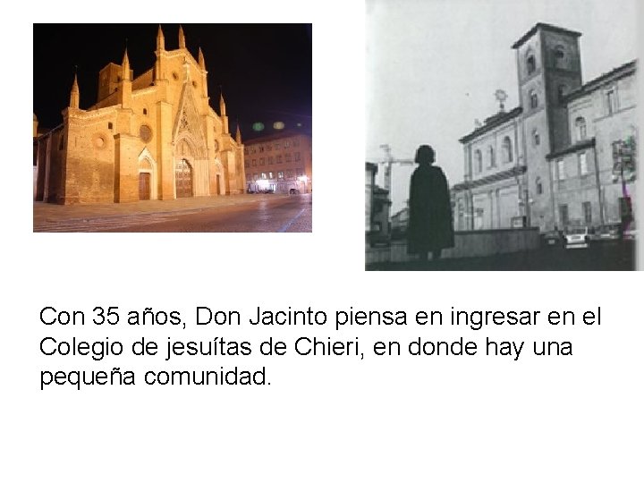 Con 35 años, Don Jacinto piensa en ingresar en el Colegio de jesuítas de