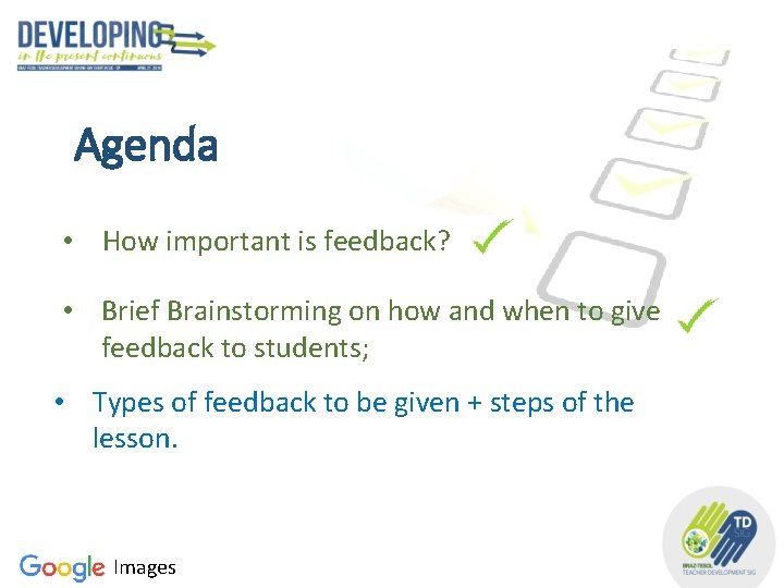 Agenda • How important is feedback? • Brief Brainstorming on how and when to