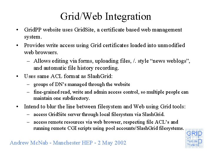 Grid/Web Integration • Grid. PP website uses Grid. Site, a certificate based web management
