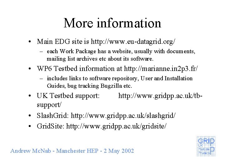 More information • Main EDG site is http: //www. eu-datagrid. org/ – each Work