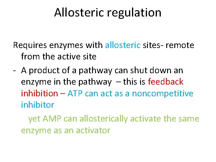 Allosteric regulation Requires enzymes with allosteric sites- remote from the active site - A