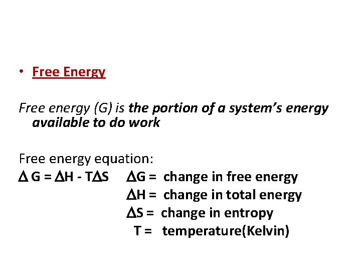  • Free Energy Free energy (G) is the portion of a system’s energy