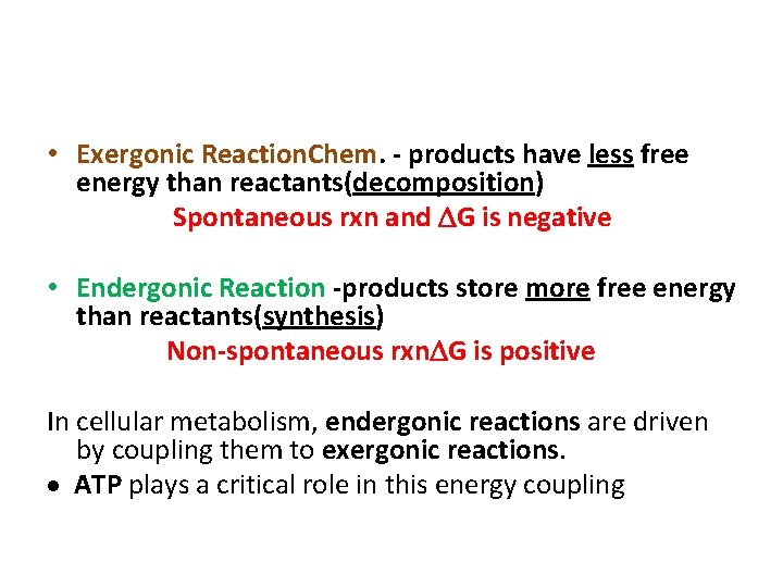  • Exergonic Reaction. Chem. - products have less free energy than reactants(decomposition) Spontaneous