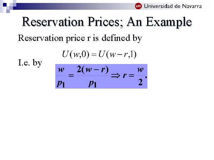 Reservation Prices; An Example Reservation price r is defined by I. e. by 