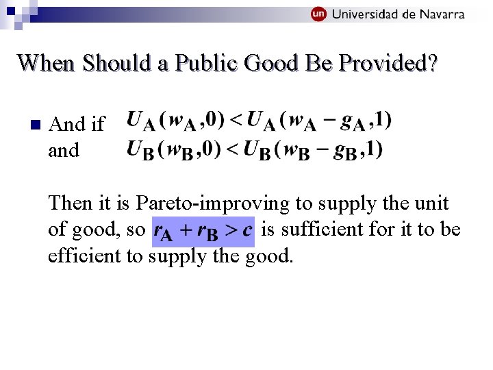 When Should a Public Good Be Provided? n And if and Then it is