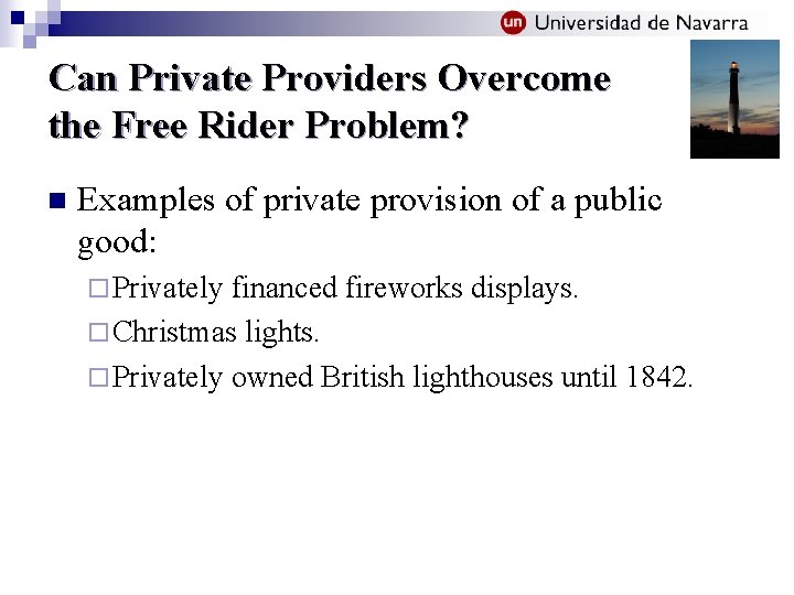 Can Private Providers Overcome the Free Rider Problem? n Examples of private provision of