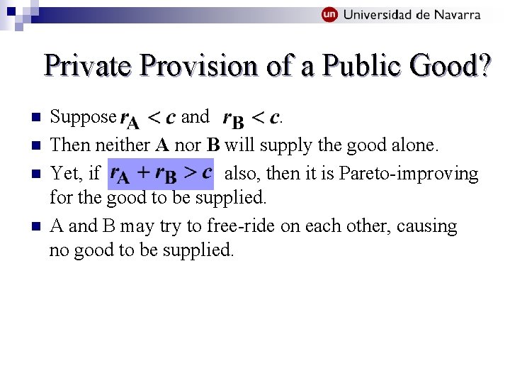 Private Provision of a Public Good? n n Suppose and. Then neither A nor