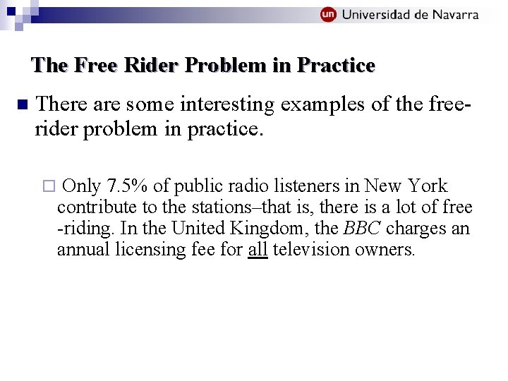 The Free Rider Problem in Practice n There are some interesting examples of the