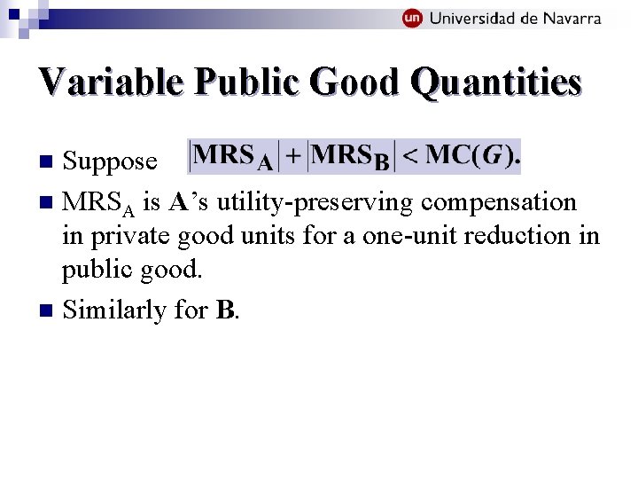 Variable Public Good Quantities Suppose n MRSA is A’s utility-preserving compensation in private good