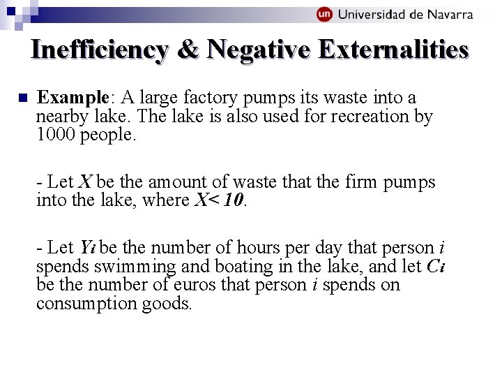 Inefficiency & Negative Externalities n Example: A large factory pumps its waste into a