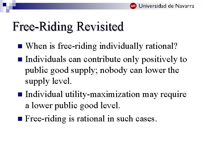 Free-Riding Revisited When is free-riding individually rational? n Individuals can contribute only positively to