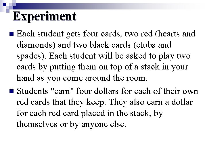 Experiment Each student gets four cards, two red (hearts and diamonds) and two black