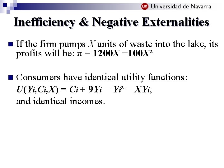 Inefficiency & Negative Externalities n If the firm pumps X units of waste into