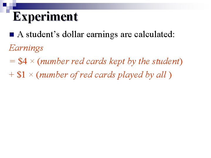 Experiment A student’s dollar earnings are calculated: Earnings = $4 × (number red cards