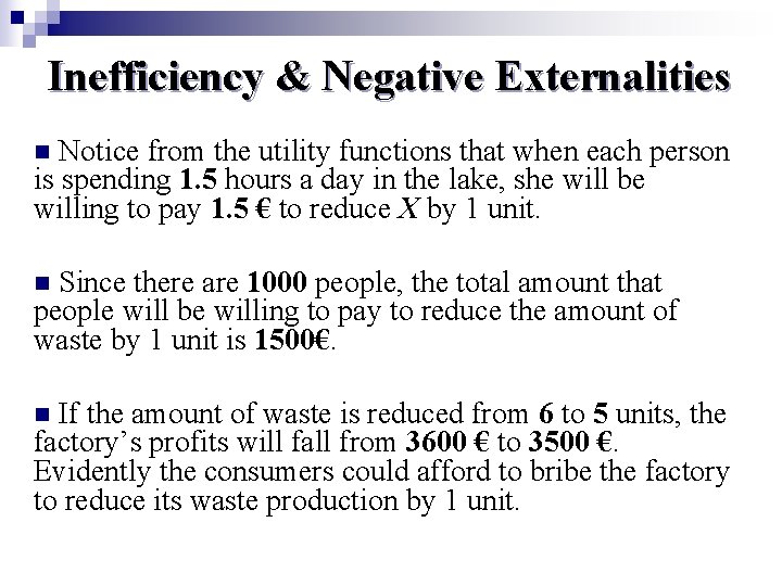 Inefficiency & Negative Externalities Notice from the utility functions that when each person is