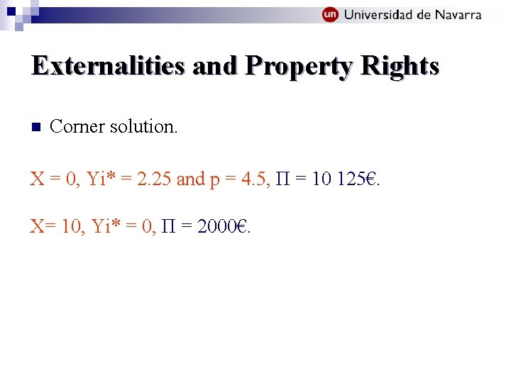 Externalities and Property Rights n Corner solution. X = 0, Yi* = 2. 25
