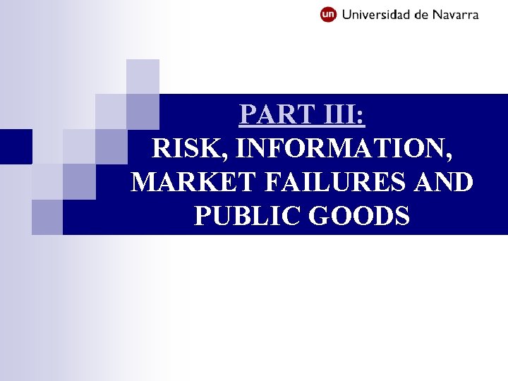 PART III: RISK, INFORMATION, MARKET FAILURES AND PUBLIC GOODS 