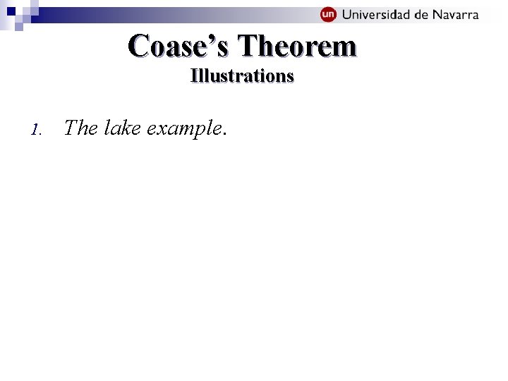 Coase’s Theorem Illustrations 1. The lake example. 