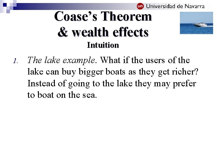 Coase’s Theorem & wealth effects Intuition 1. The lake example. What if the users