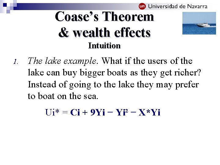Coase’s Theorem & wealth effects Intuition 1. The lake example. What if the users