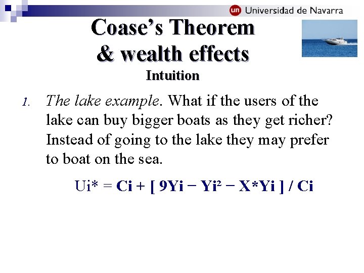 Coase’s Theorem & wealth effects Intuition 1. The lake example. What if the users