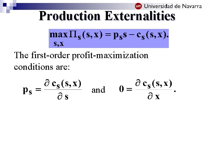 Production Externalities The first-order profit-maximization conditions are: and 