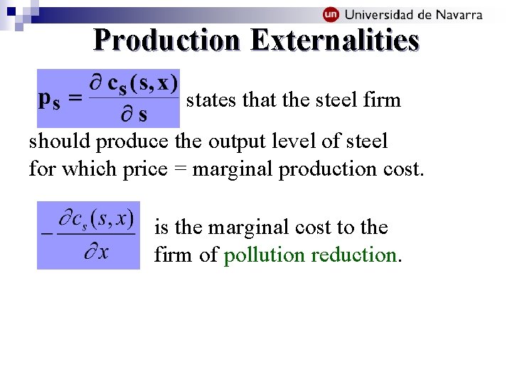 Production Externalities states that the steel firm should produce the output level of steel