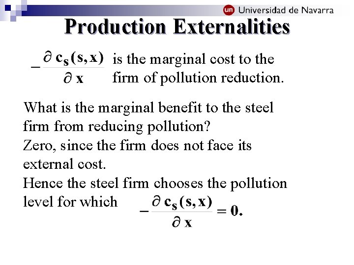 Production Externalities is the marginal cost to the firm of pollution reduction. What is