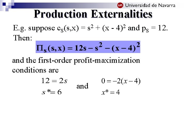 Production Externalities E. g. suppose c. S(s, x) = s 2 + (x -