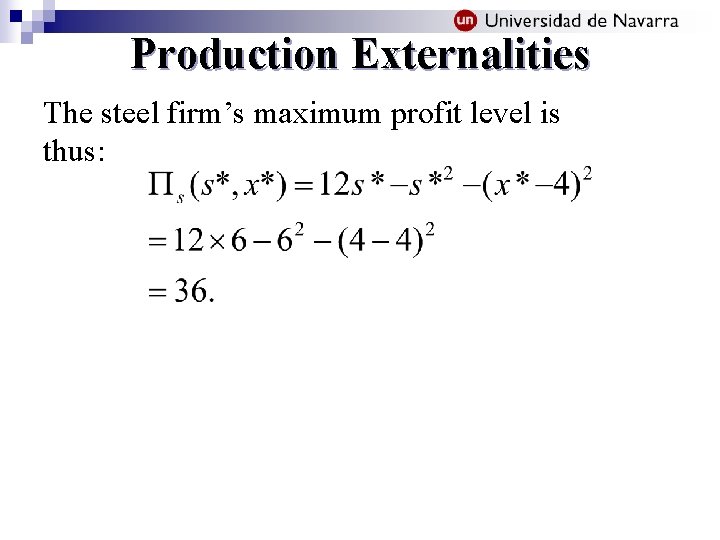 Production Externalities The steel firm’s maximum profit level is thus: 