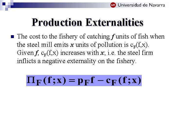 Production Externalities n The cost to the fishery of catching f units of fish