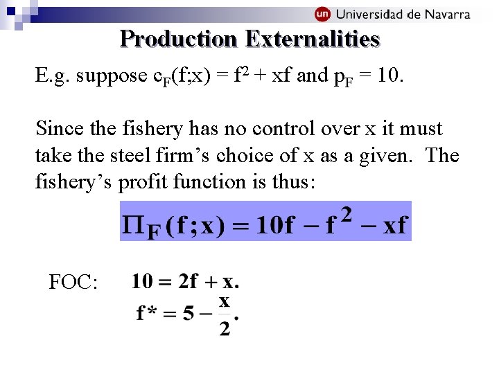 Production Externalities E. g. suppose c. F(f; x) = f 2 + xf and