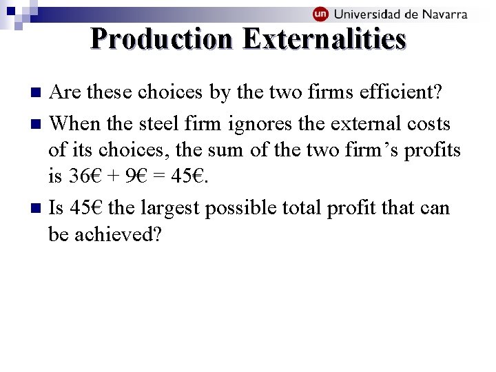 Production Externalities Are these choices by the two firms efficient? n When the steel