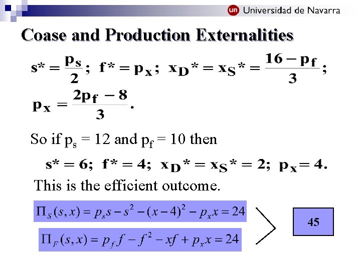 Coase and Production Externalities So if ps = 12 and pf = 10 then